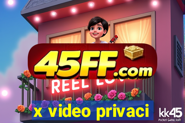 x video privaci